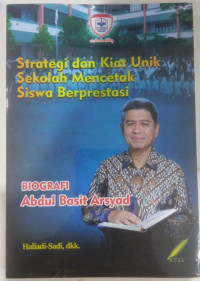 Image of Biografi Abdul Basit Arsyad: Strategi dan Kiat unik Sekolah Mencetak Siswa Berprestasi
